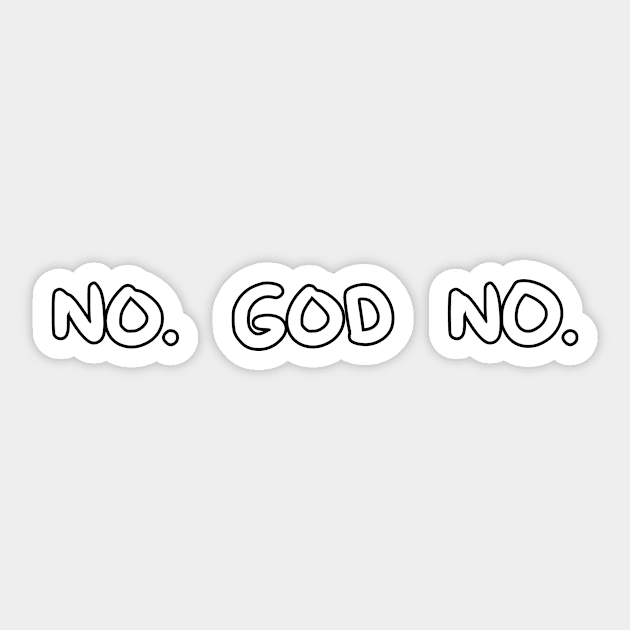 No. God No. Sticker by DuskEyesDesigns